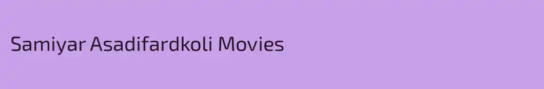 Samiyar Asadifardkoli Movies
